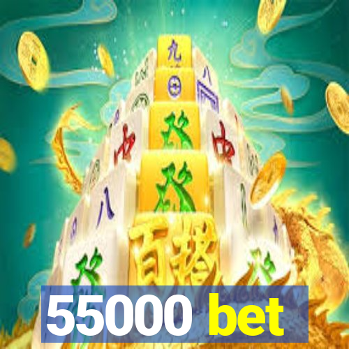 55000 bet