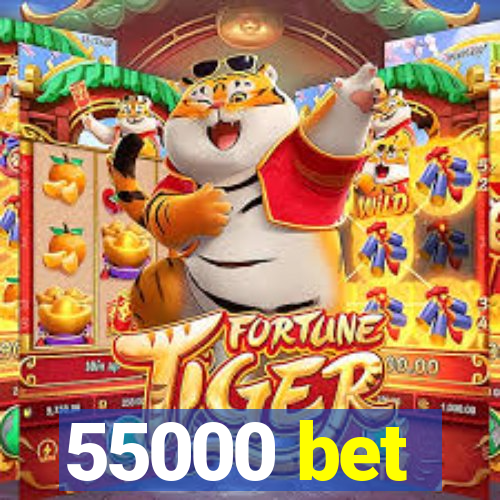 55000 bet