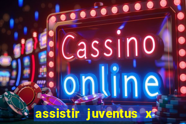 assistir juventus x bayer leverkusen futemax