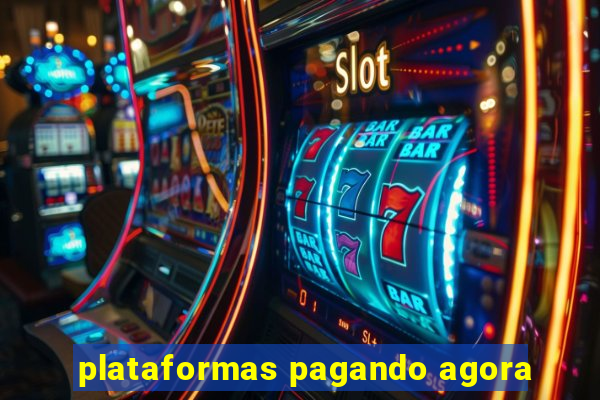 plataformas pagando agora