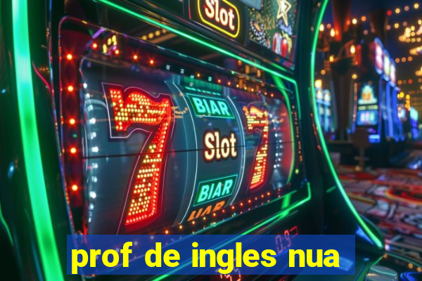 prof de ingles nua