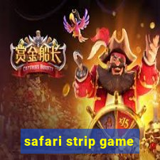 safari strip game