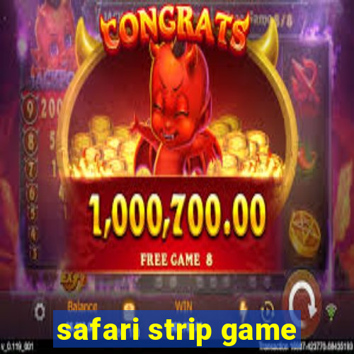 safari strip game