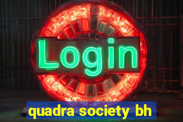 quadra society bh