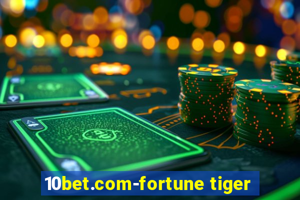 10bet.com-fortune tiger