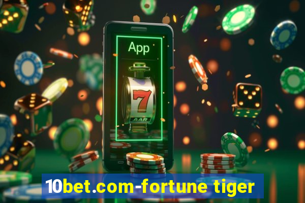 10bet.com-fortune tiger