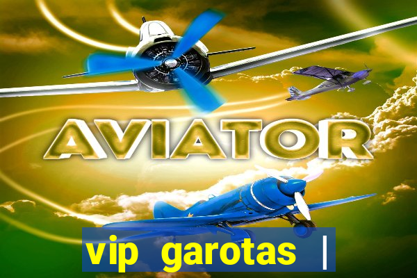 vip garotas | acompanhantes santa maria