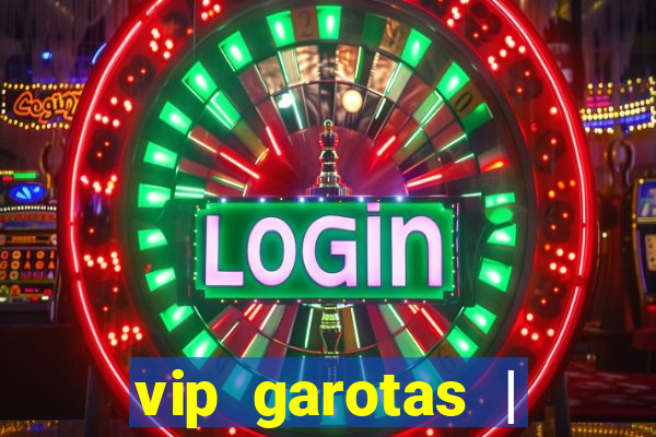 vip garotas | acompanhantes santa maria