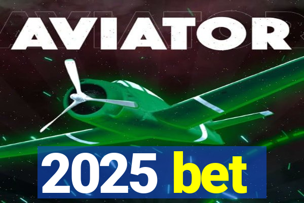 2025 bet