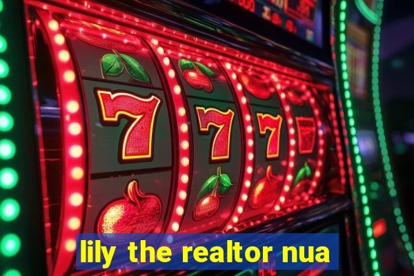 lily the realtor nua