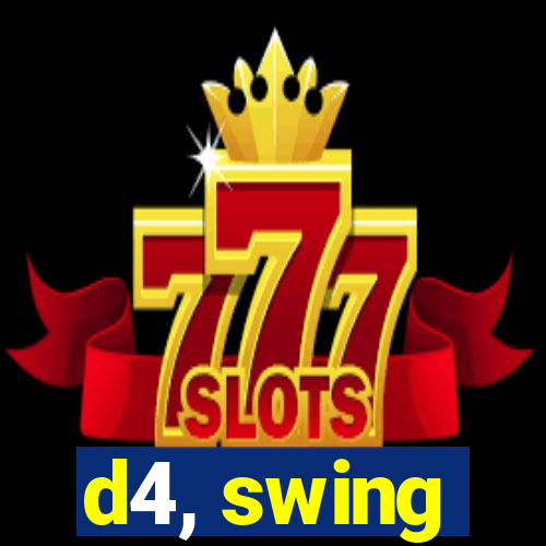 d4, swing