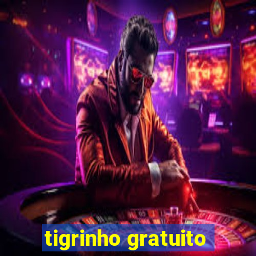 tigrinho gratuito