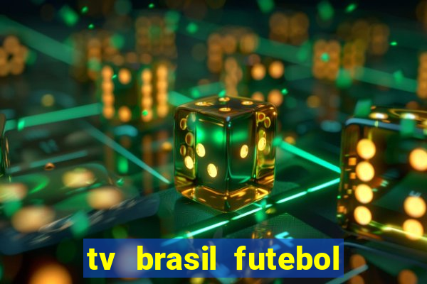 tv brasil futebol da hora