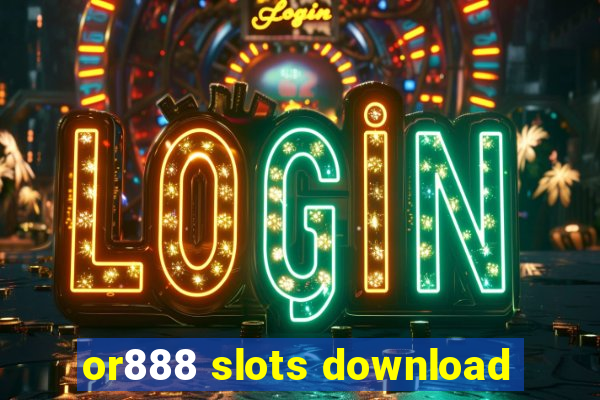 or888 slots download