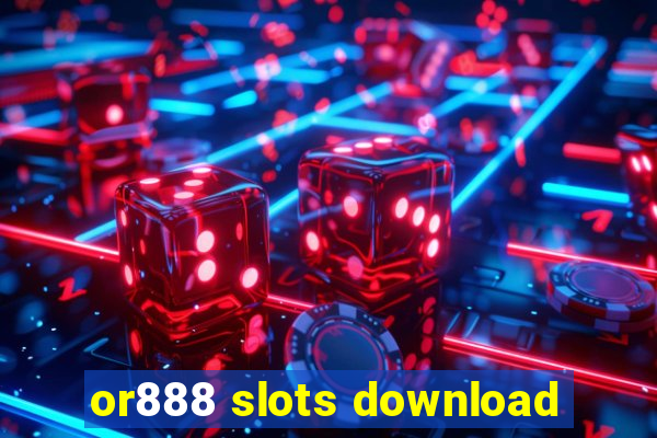 or888 slots download