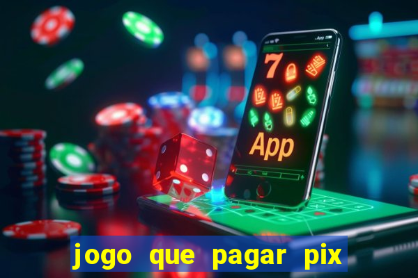 jogo que pagar pix na hora