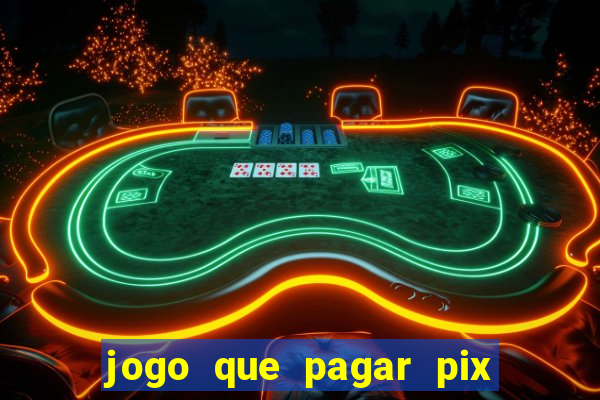 jogo que pagar pix na hora