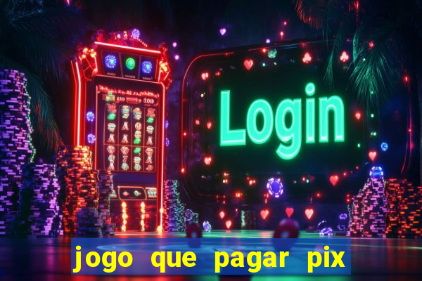 jogo que pagar pix na hora