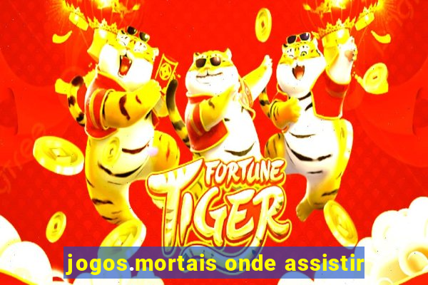 jogos.mortais onde assistir