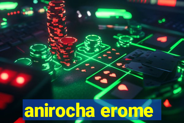 anirocha erome