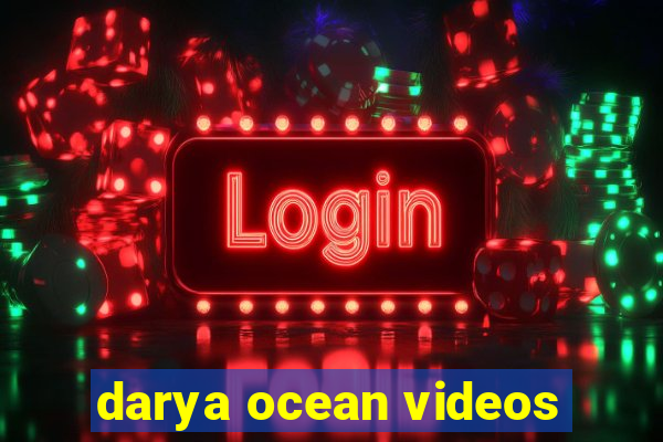 darya ocean videos