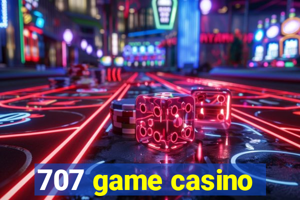 707 game casino