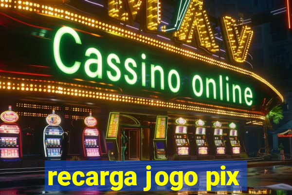 recarga jogo pix