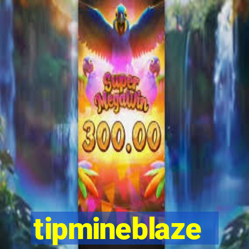 tipmineblaze