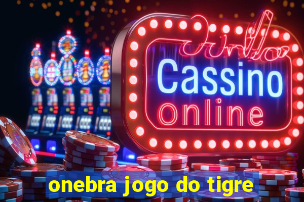 onebra jogo do tigre