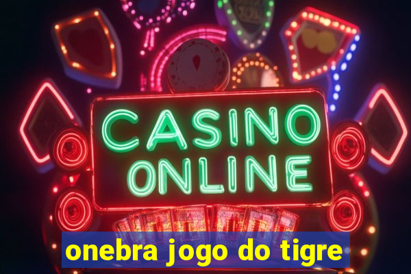 onebra jogo do tigre