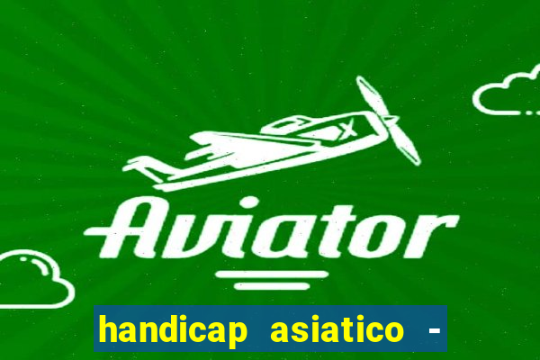 handicap asiatico - 0 5