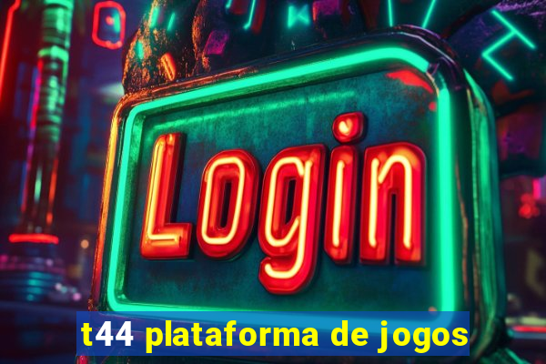 t44 plataforma de jogos