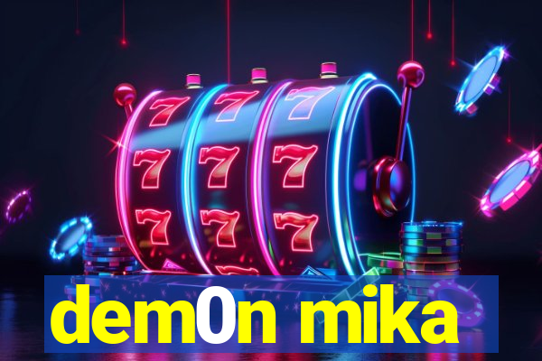 dem0n mika