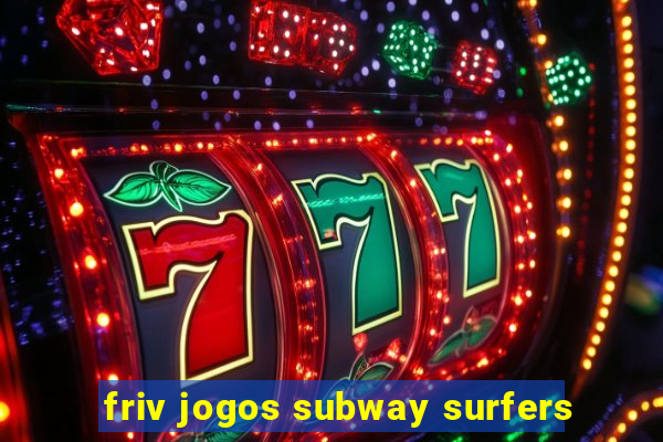 friv jogos subway surfers