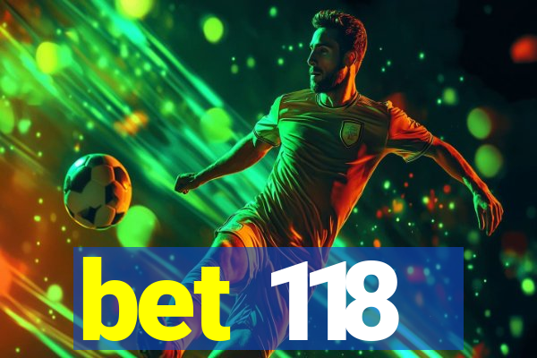 bet 118