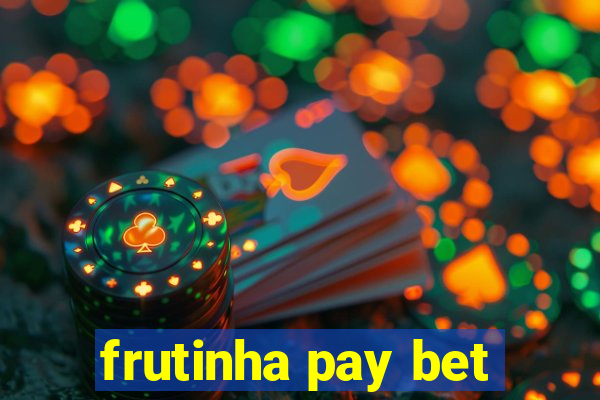 frutinha pay bet