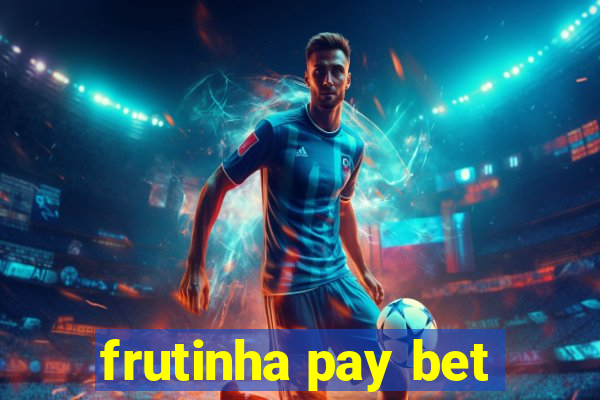 frutinha pay bet