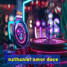 nathaniel amor doce