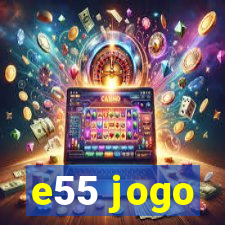 e55 jogo