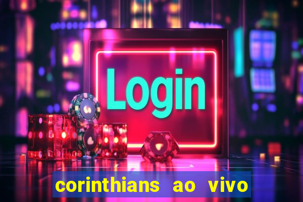 corinthians ao vivo futebol play