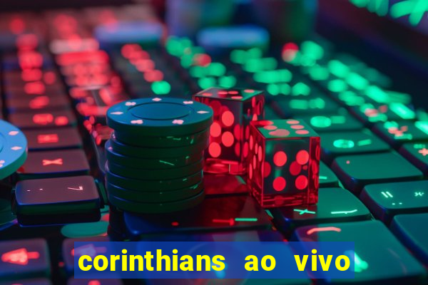 corinthians ao vivo futebol play