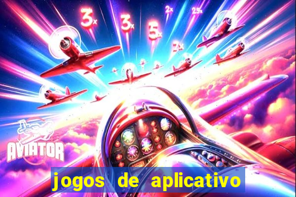 jogos de aplicativo que ganha dinheiro