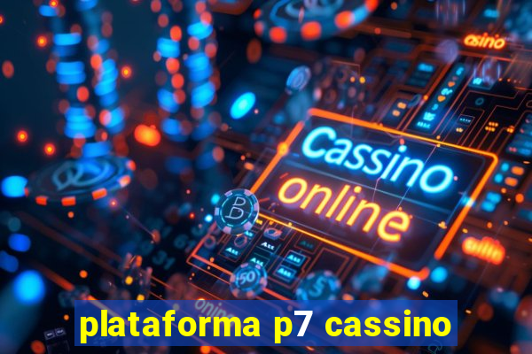 plataforma p7 cassino