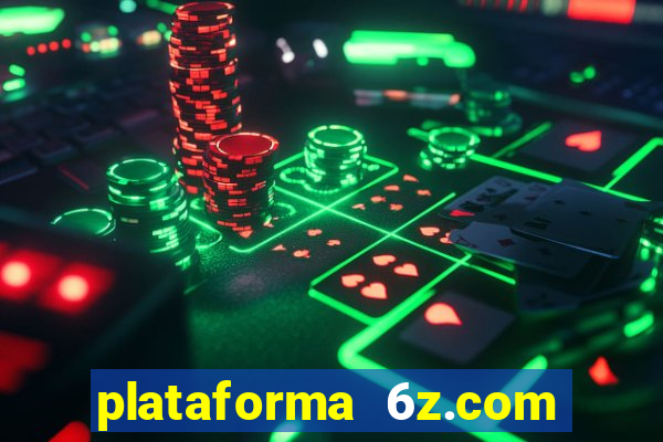 plataforma 6z.com é confiável