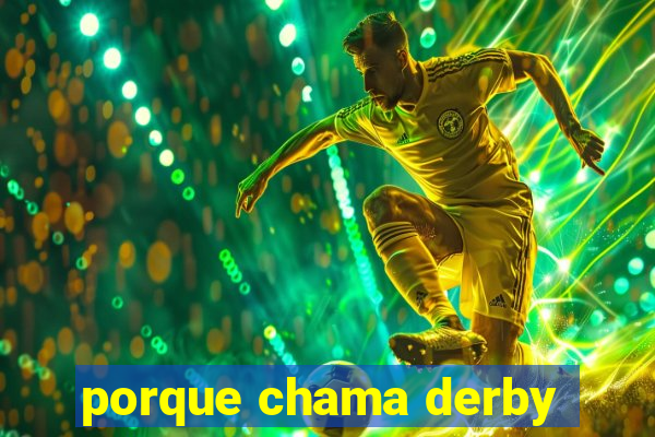 porque chama derby