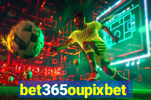 bet365oupixbet