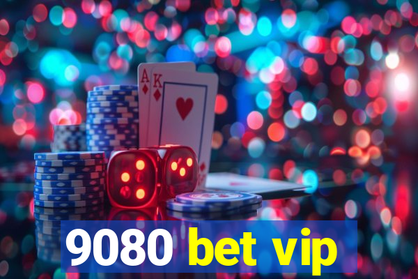 9080 bet vip