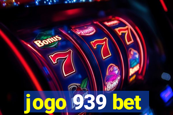 jogo 939 bet