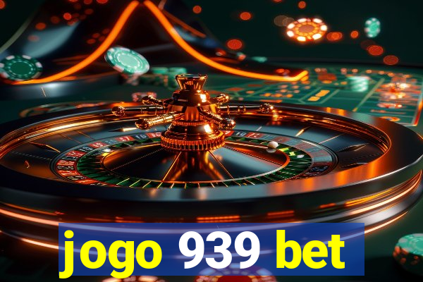 jogo 939 bet