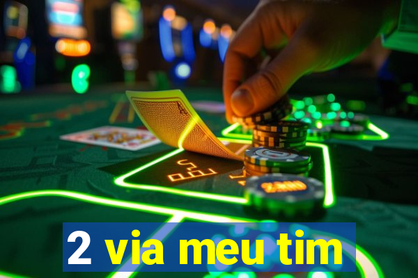 2 via meu tim